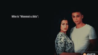 Who is Wanmai & Akis;